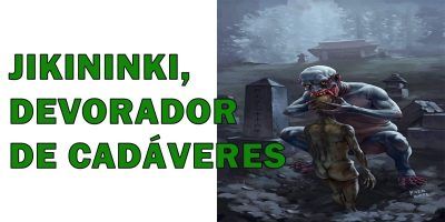 La Leyenda del JIKININKI, devorador de cadáveres.